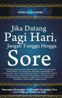 Image of Jika datang pagi hari, jangan tunggu hingga sore