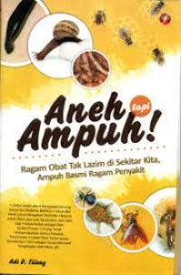 Image of Aneh tapi ampuh : Ragam Obat Tak Lazim di Sekitar Kita, Ampuh Basmi Ragam Penyakit