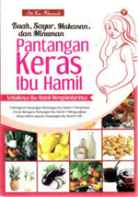 Image of Buah, sayur, makanan dan minuman pantangan keras ibu hamil : sebaiknya ibu hamil menghindarinya