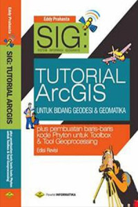 Image of SIG Sistem informasi geografis : Tutorial ArcGis untuk bidang geodesi dan geomatika