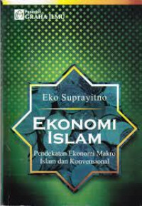 Image of ekonomi islam : pendekatan ekonomi makro islam dan konvensional