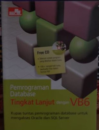 Image of Pemprogaman database tingkat lanjut dengan VB6 : Kupas tuntas pemprogaman data base untuk mengakses oracle dan SQL server