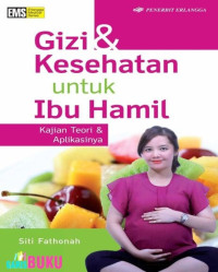 Image of Gizi & kesehatan untuk ibu hamil kajian teori dan aplikasinya