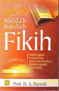 Image of Kaidah-Kaidah Fikih : Kaidah-Kaidah Hukum Islam Dalam Menyelesaikan Masalah-Masalah Yang Praktis