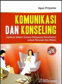 Image of Komunikasi dan Konseling Aplikasi dalam Sarana Pelayanan Kesehatan untuk Perawatan dan Bidan