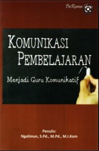 Image of Komunikasi pembelajaran : menjadi guru komunikatif