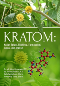Image of Kratom ; Kajian Botani, Fitokimia, Farmakologi, Isolasi dan Analisis