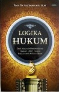 Image of Logika Hukum : Dari Madzhab Rasionalisme Hukum Islam Hingga Positivisme Hukum Barat