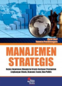 Image of Manajemen strategis : kajian keputusan  manajerial bisnis berdasar perubahan lingkungan bisnis, ekonomi, sosial, dan politik