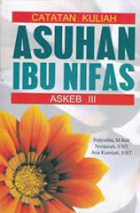 Image of Cacatan Kuliah Asuhan Ibu Nifas Askeb III