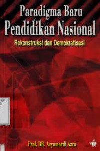 Image of paradigma baru pendidikan nasional : Rekontruksi dan demokratisasi