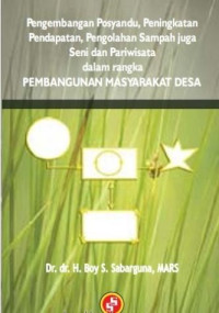 Image of Pengembangan posyandu, peningkatan pendapatan, pengolahan sampah juga seni dan pariwisata dalam rangka Pembangunan masyarakat desa