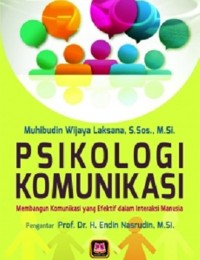 Image of Psikologi Komunikasi : Membangun Komunikasi Yang Efektif Dalam Interaksi Manusia