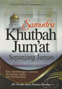 Image of Samudra Khutbah Jum'at Sepanjang Masa: Kiat Membangun Manusia Berakhlak Mulia dan Bermartabat