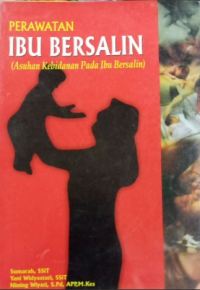 Image of Perawatan Ibu Bersalin (Asuhan Kebidanan Pada Ibu Bersalin)