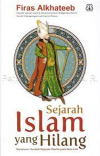 Image of Sejarah islam yang hilang : menelusuri kembali kejayaan muslim pada masa lalu