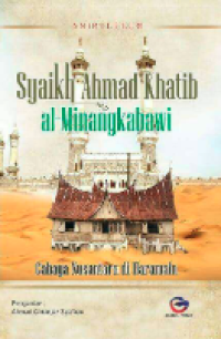 Image of Syaikh ahmad khatib al-minangkabawi : cahaya nusantara di haramain