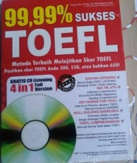 Image of 99,99% Sukses Toefl : Metode terbaik melejitkan skor toefl pastikan skor toefl anda 500,550, atau bahkan 650!