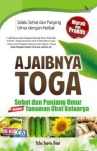 Image of Ajaibnya Toga : sehat dan panjang umur dengan tanaman obat keluarga