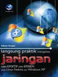 Image of Langsung Praktik Mengelola Jaringan Lebih Efektif dan Efisien Pada Linux Fedora dan Windowa XP